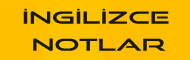İngilizce Notlar